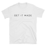 Get It Made Short-Sleeve Unisex T-Shirt