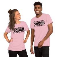 When The Going Gets Tough, The Tough Get Going Shirt