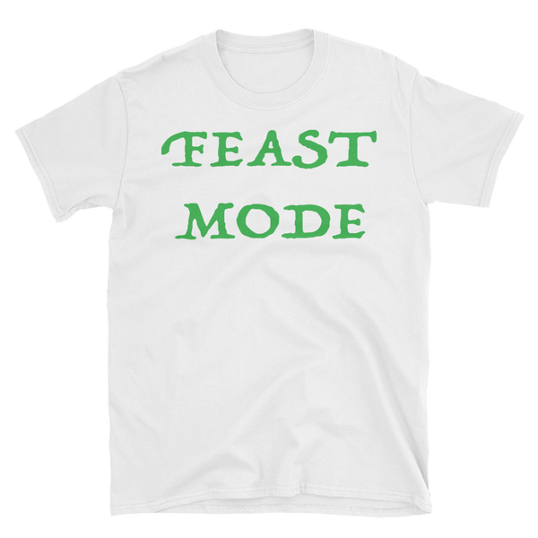 Feast Mode T-Shirt