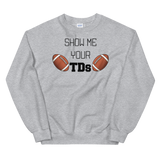 Show Me Your TDs Football Sweatshirt