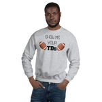 Show Me Your TDs Football Sweatshirt