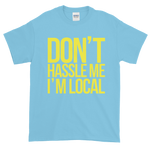 Don't Hassle Me I'm Local Shirt